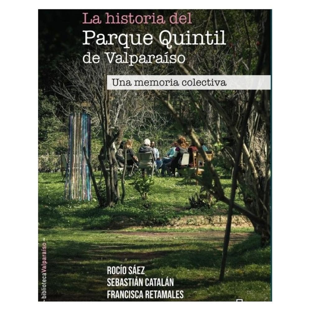 La historia del Parque Quintil de Valparaíso. Una memoria colectiva - Espanhol