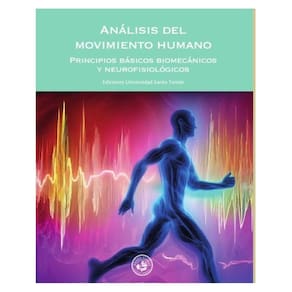 Análisis del movimiento humano. Principios básicos biomecánicos y neurofisiológicos - Espanhol
