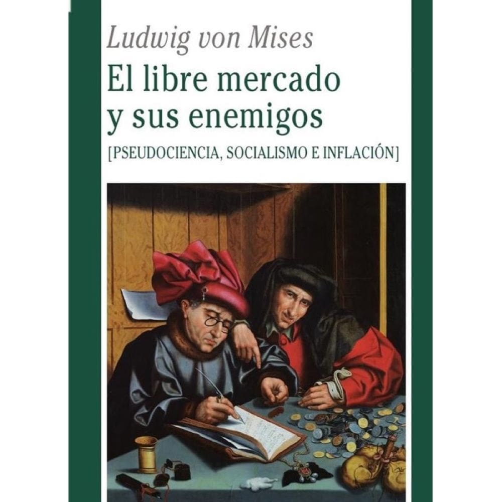 El libre mercado y sus enemigos - Espanhol