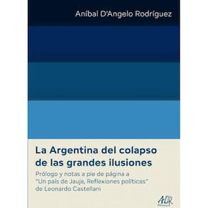 La Argentina del colapso de las grandes ilusiones - Espanhol