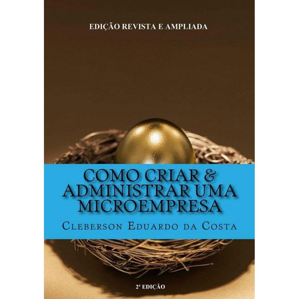 Como Criar & Administrar Uma Microempresa