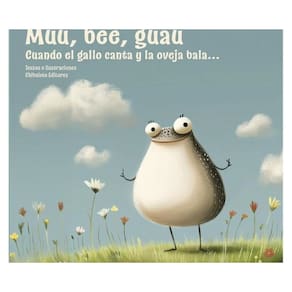 Muu, bee, guau. Cuando el gallo canta y la oveja bala... - Espanhol