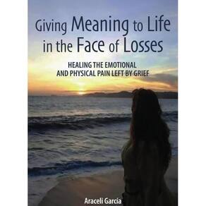 Giving Meaning to Life in the Face of Losses - Inglês