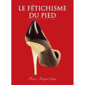 Le Fetichisme du pied - Francês