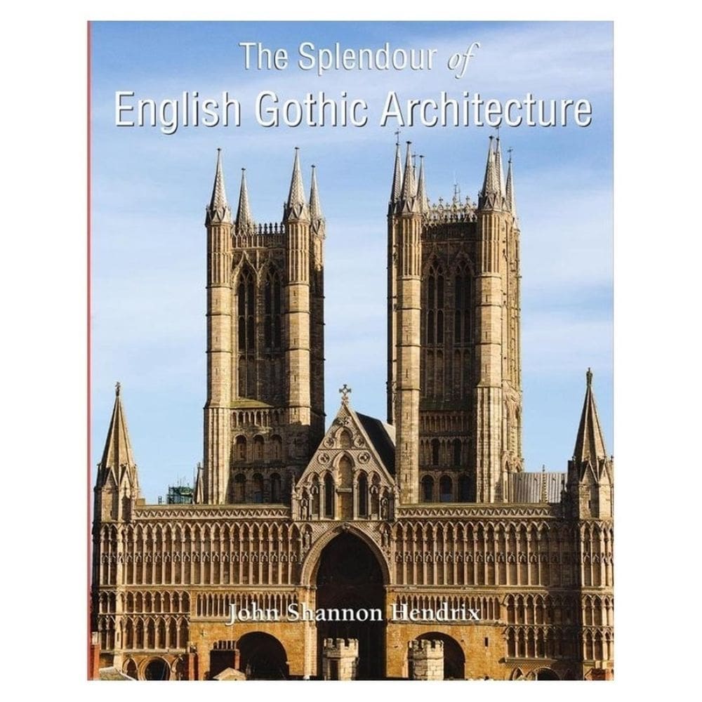 The Splendour of English Gothic Architecture - Inglês