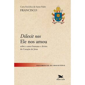 Livro - Carta Encíclica do Santo Padre Francisco "Dilexit nos" sobre o amor humano e divino do Coração de Jesus, por Papa Francisco - Ediçõe