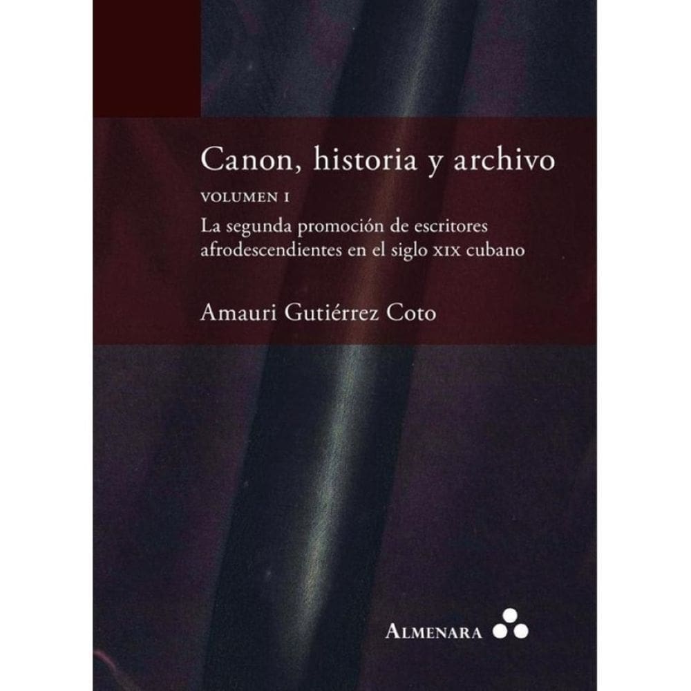 Canon, historia y archivo. Volumen I. La segunda promoción de escritores afrodescendientes en el sig