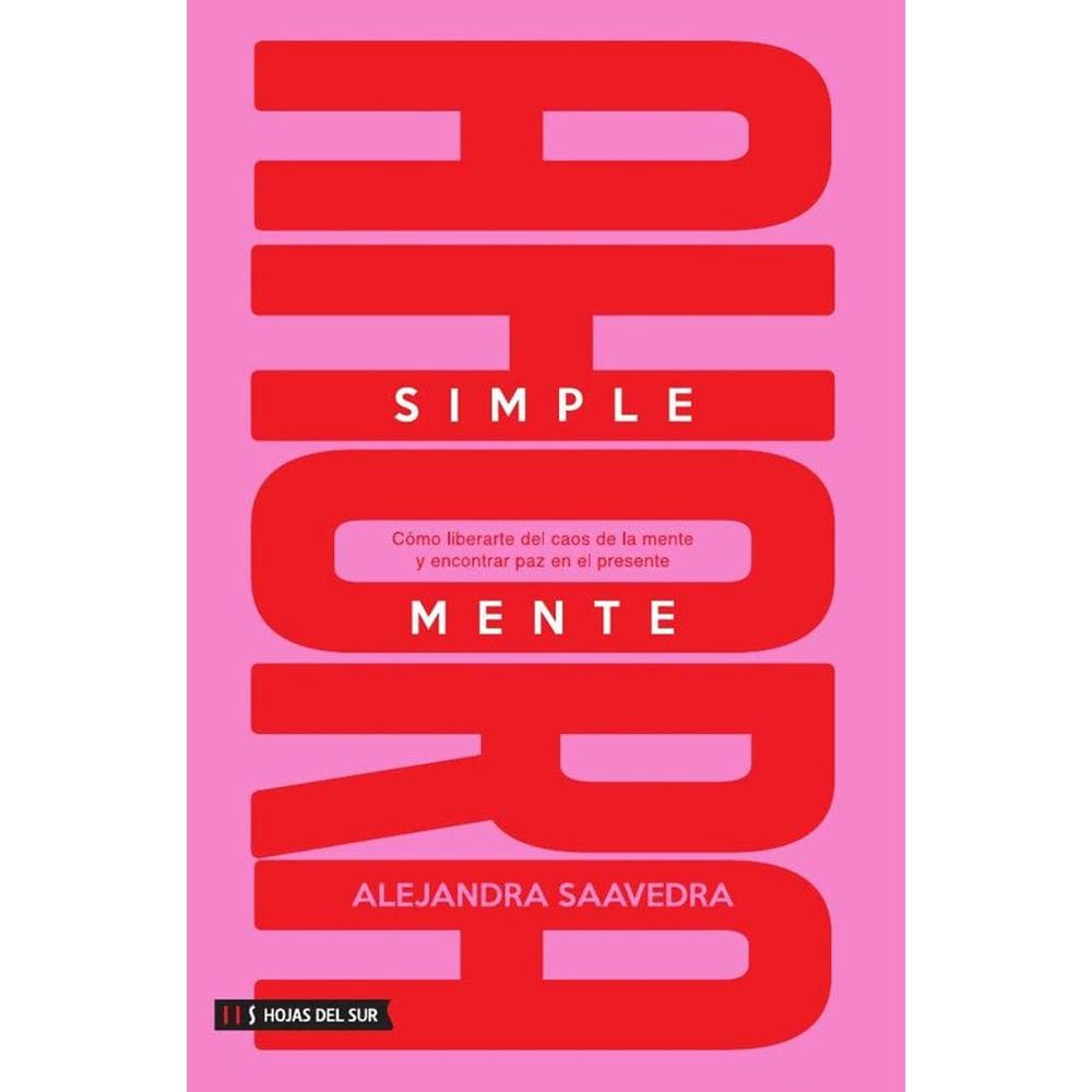 Simplemente ahora: Cómo liberarte del caos de la mente y encontrar paz en el presente - Espanhol