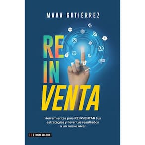 Reinventa: Herramientas para reinventar tus estrategias y llevar tus resultados a un nuevo nivel - E