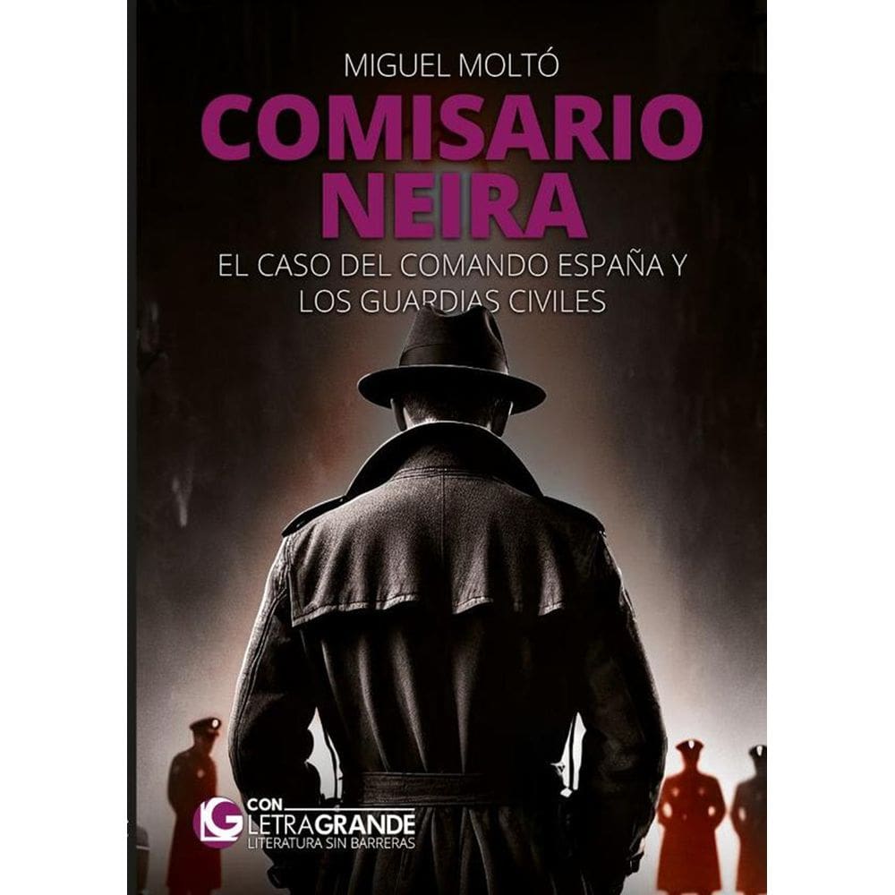 Comisario Neira: El caso del Comando España y los guardias civiles (Edición en letra grande) - Espan