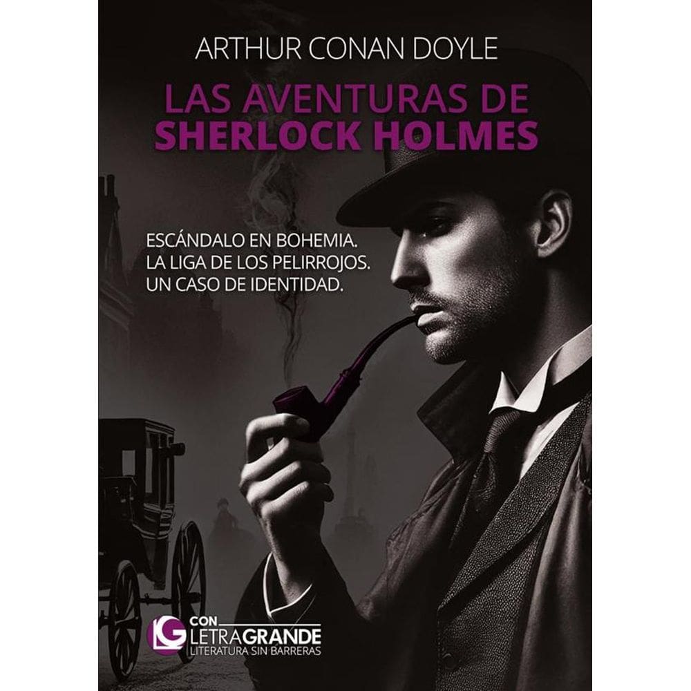 Las aventuras de Sherlock Holmes: Escándalo en Bohemia - La Liga de los Pelirrojos - Un caso de iden