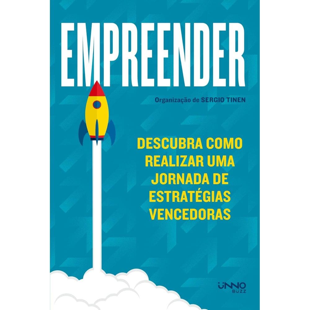 Livro - Empreender: Descubra como realizar uma jornada de estratégias vencedoras, por Sergio Tinen - Unno Editora