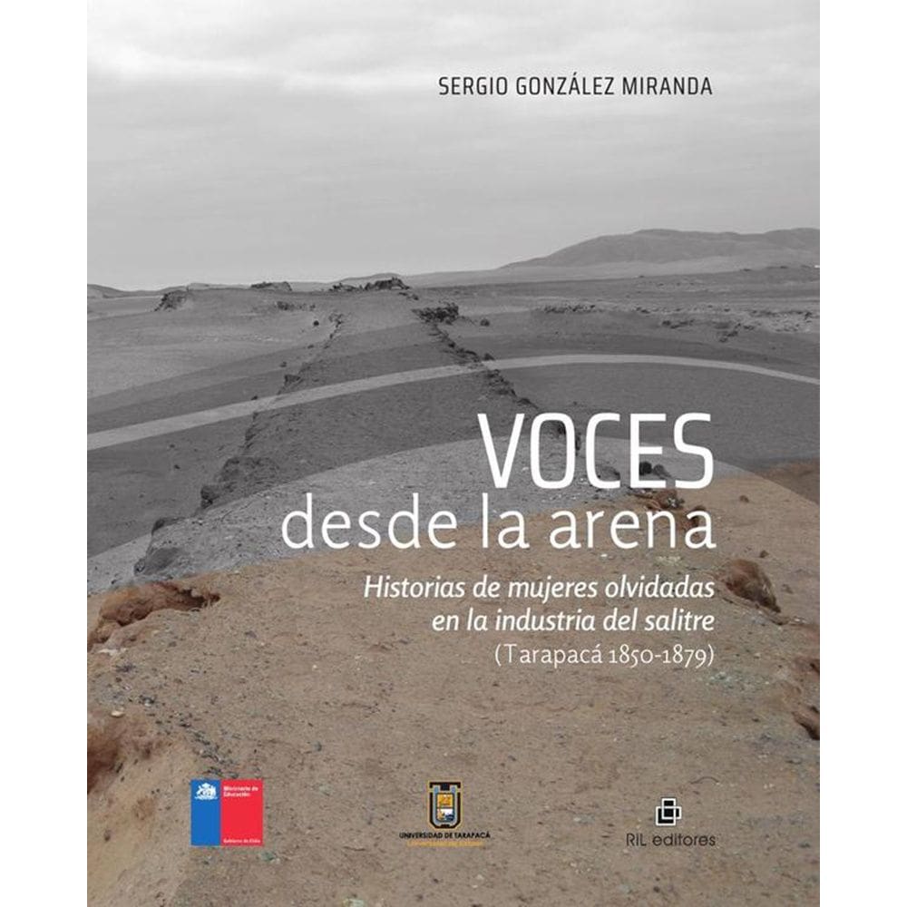 Voces desde la arena. Historias de mujeres olvidadas en la industria del salitre (Tarapacá 1850-1879
