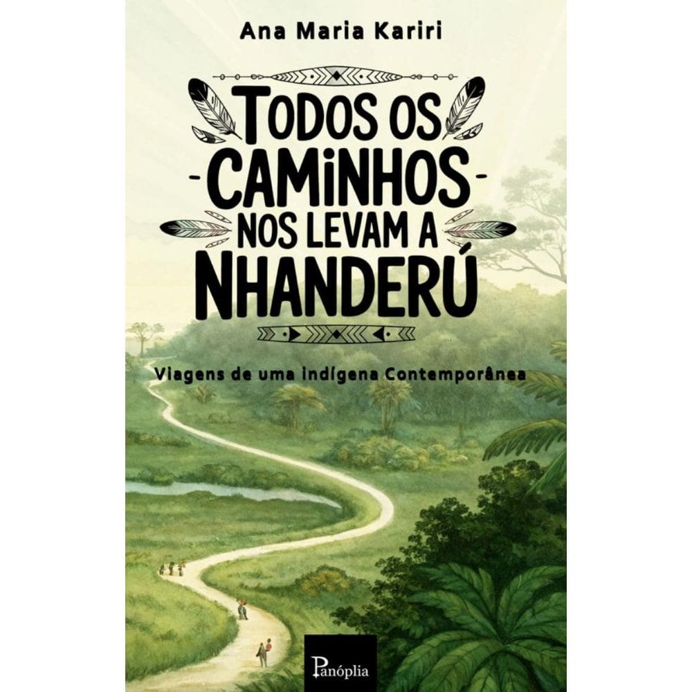 Todos os Caminhos nos Levam a Nhanderú: Viagens de uma indígena Contemporânea