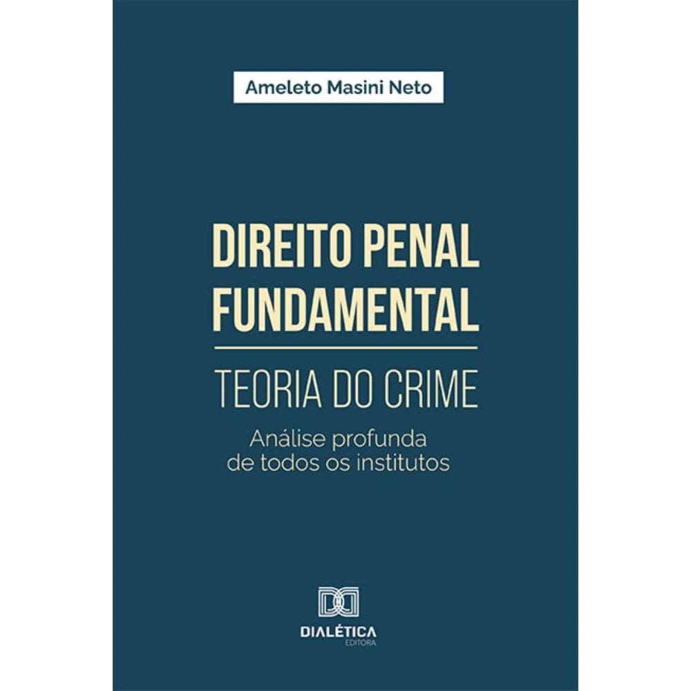 Direito Penal Fundamental – Teoria do Crime