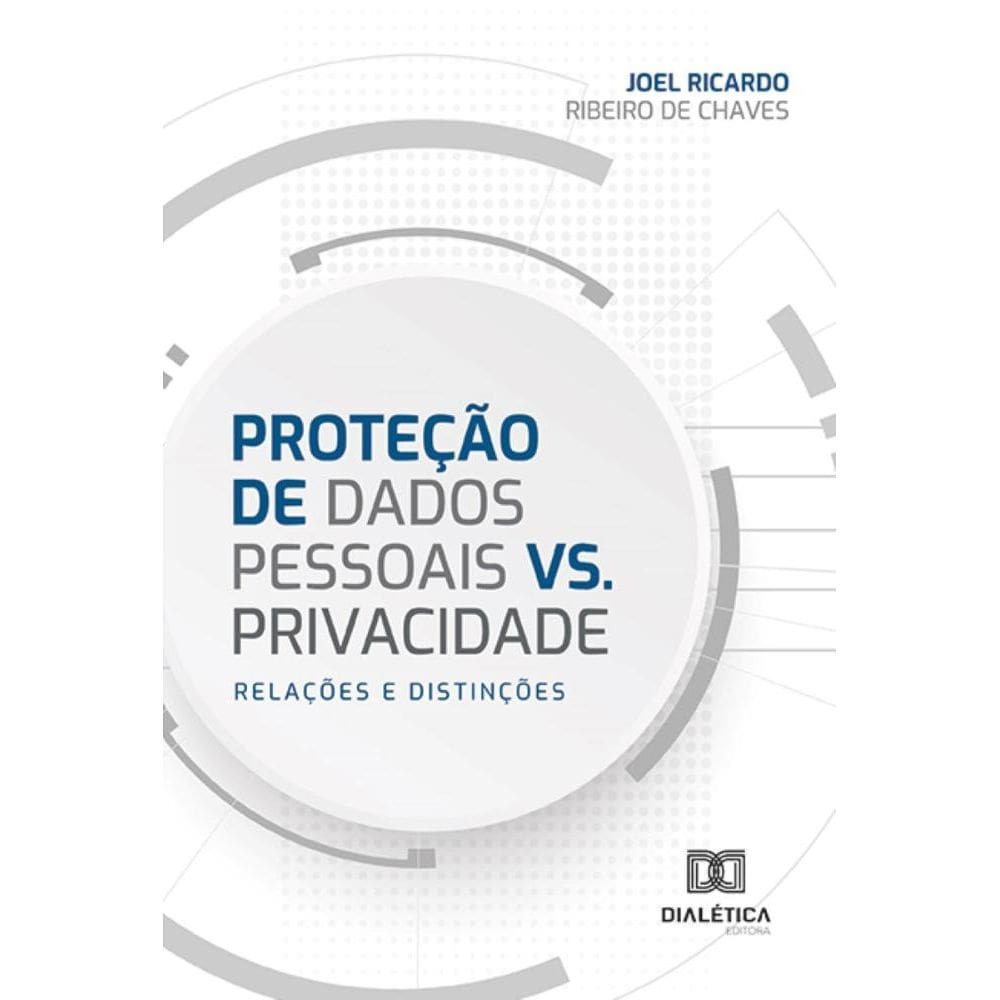 Proteção de Dados Pessoais vs. Privacidade