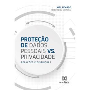 Proteção de Dados Pessoais vs. Privacidade