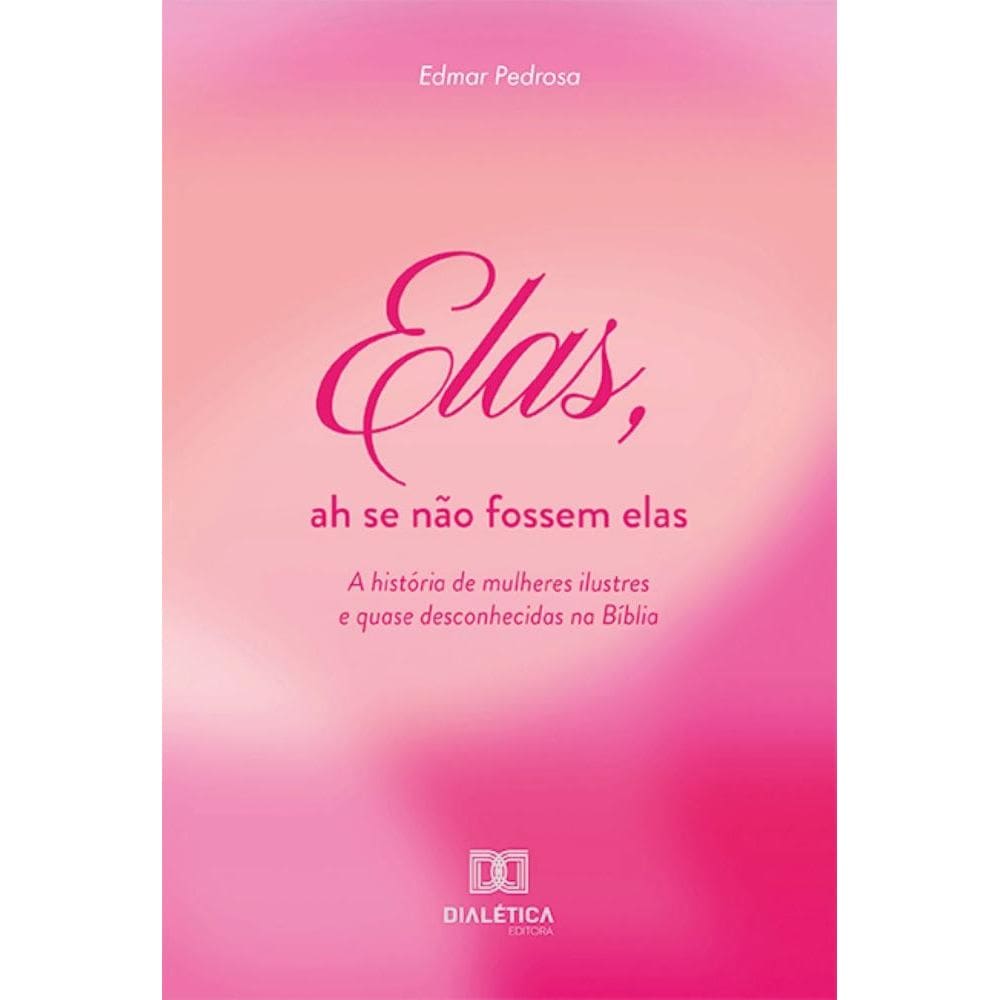 Elas, ah se não fossem elas