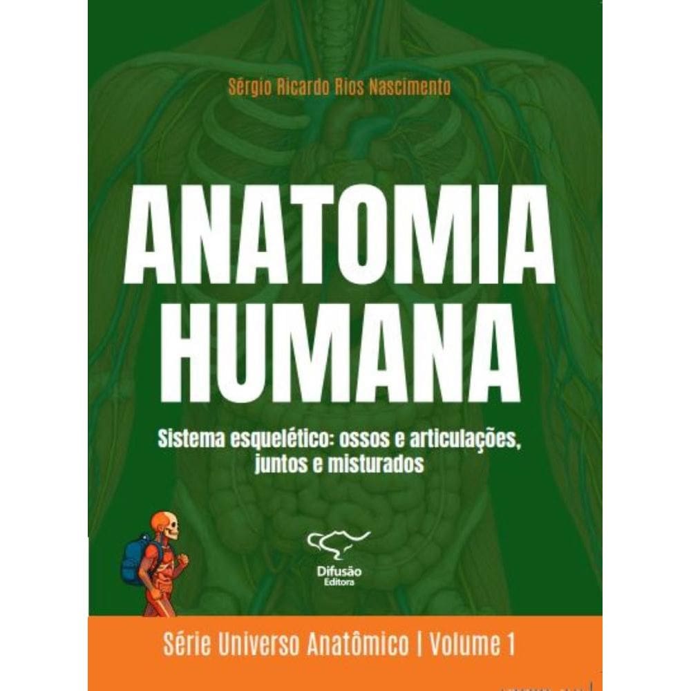 Anatomia humana: Sistema esquelético: ossos e articulações, juntos e misturados
