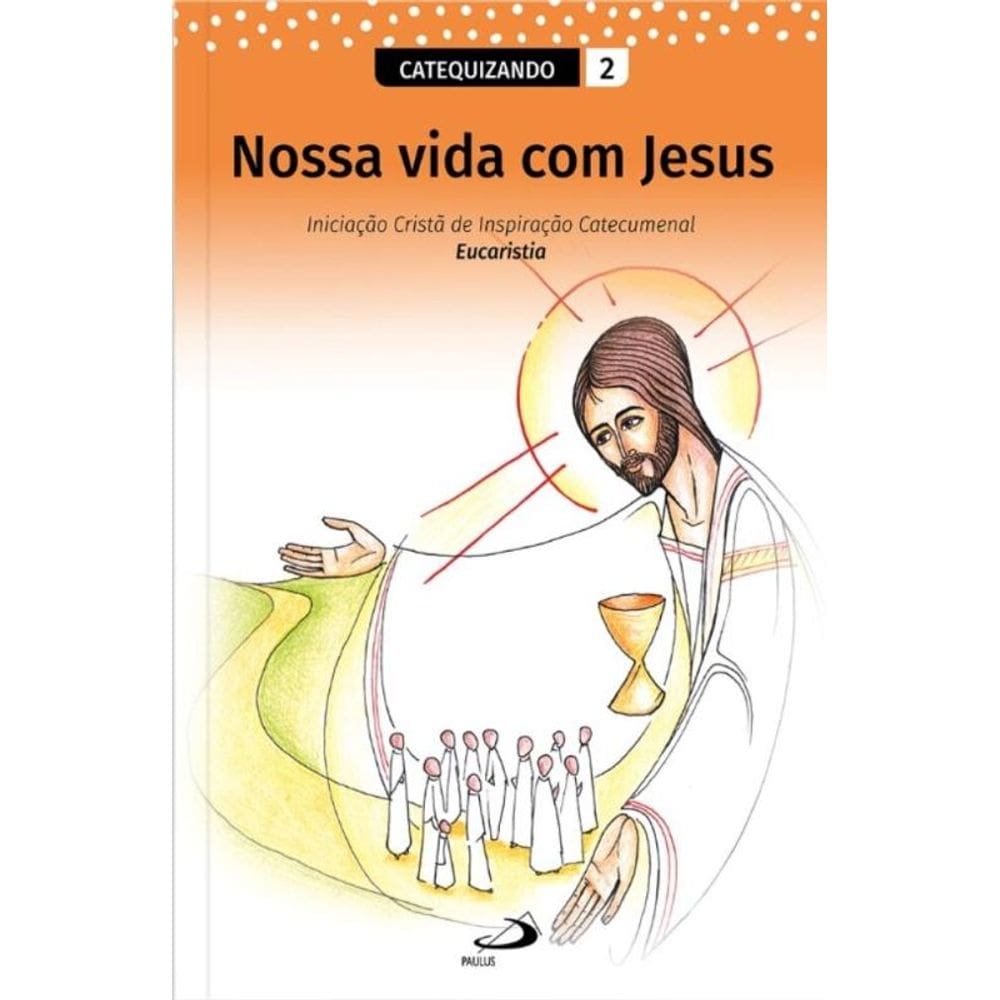 Nossa Vida com Jesus - Vol. 2 - Catequizando