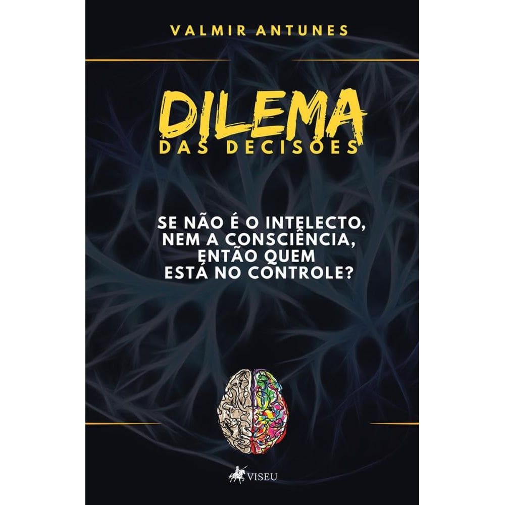 Dilema das decisões: Se não é o intelecto, nem a consciência, então quem está no controle?