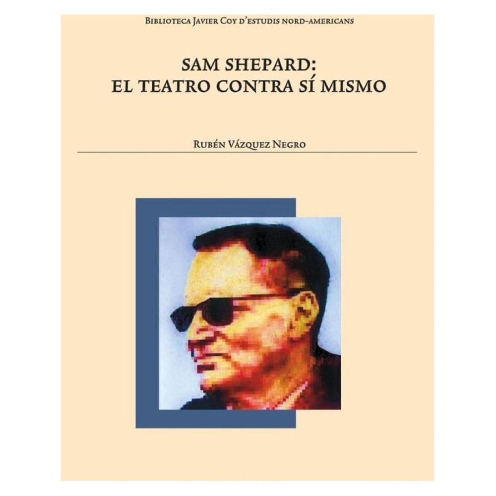 Sam Shepard: el teatro contra sí mismo - Espanhol