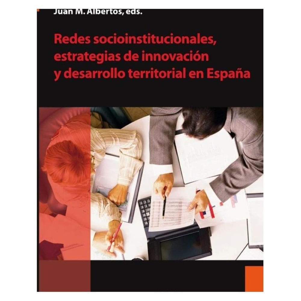 Redes socioinstitucionales, estrategias de innovación y desarrollo territorial en España - Espanhol