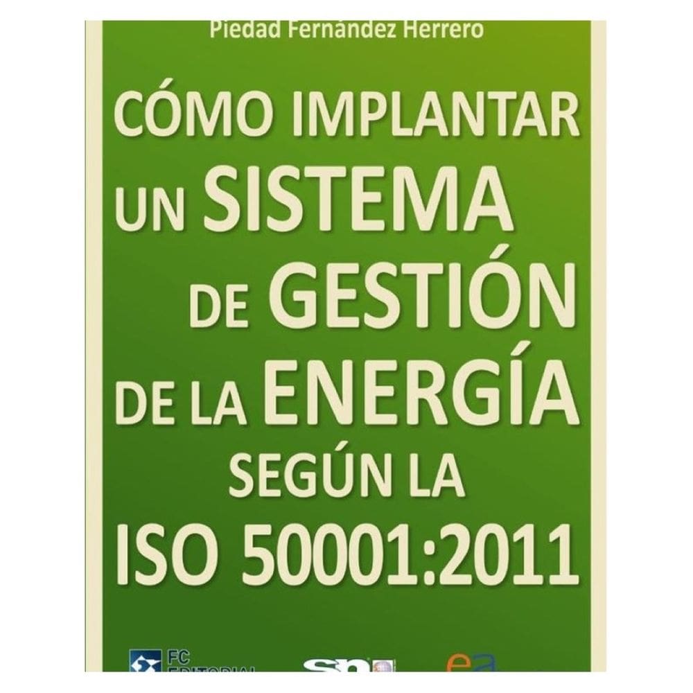 Cómo implantar un sistema de gestión de la energía según la ISO 50001:2011 - Espanhol