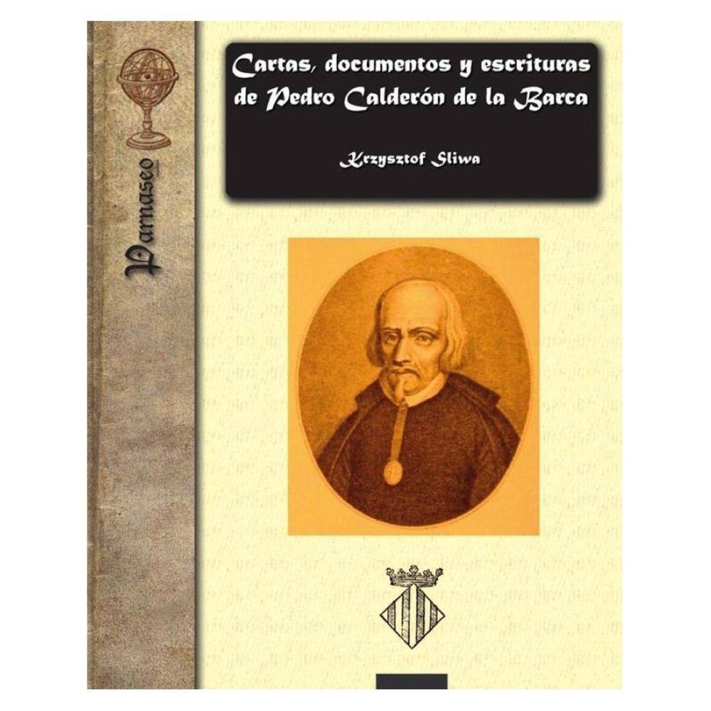 Cartas, documentos y escrituras de Pedro Calderón de la Barca - Espanhol