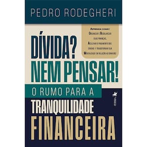 Dívida? Nem pensar! O rumo para a tranquilidade financeira