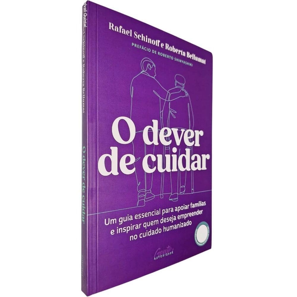 O Dever de Cuidar: Um Guia Essencial Para Apoiar Famílias e Inspirar Quem Deseja ... Rafael Schinoff e Roberta Bellumat