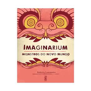 Imaginarium - Monstros Do Novo Mundo