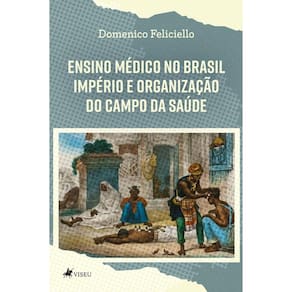 Ensino Médico no Brasil Império e Organização do Campo da Saúde