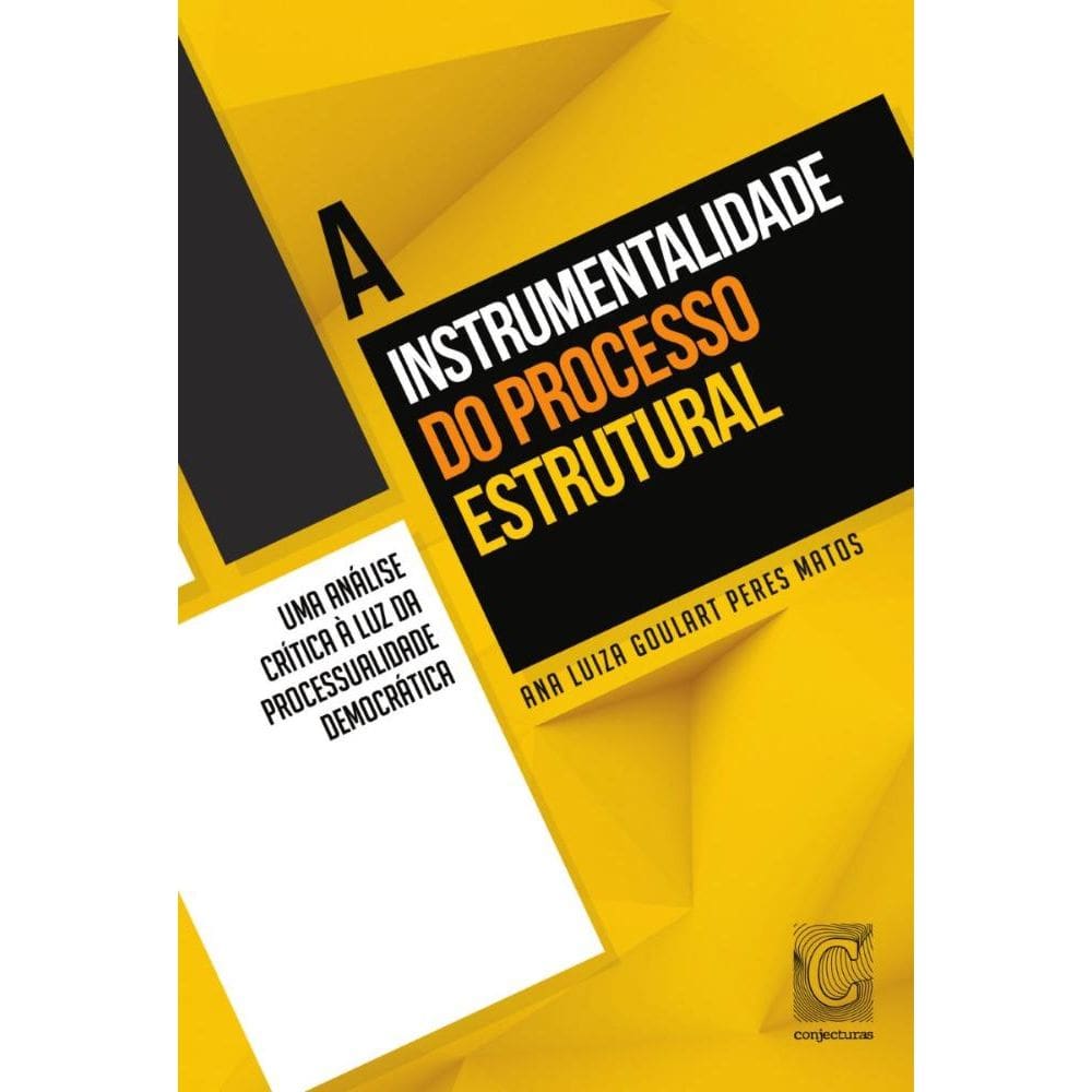A instrumentalidade do processo estrutural: Uma análise crítica à luz da processualidade democrática