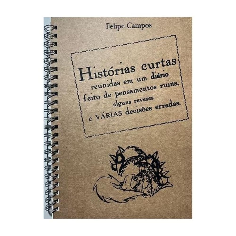 Histórias Curtas Reunidas Em Um Diário Feito De Pensamentos Ruins,Alguns Reveses E Várias Decisões E