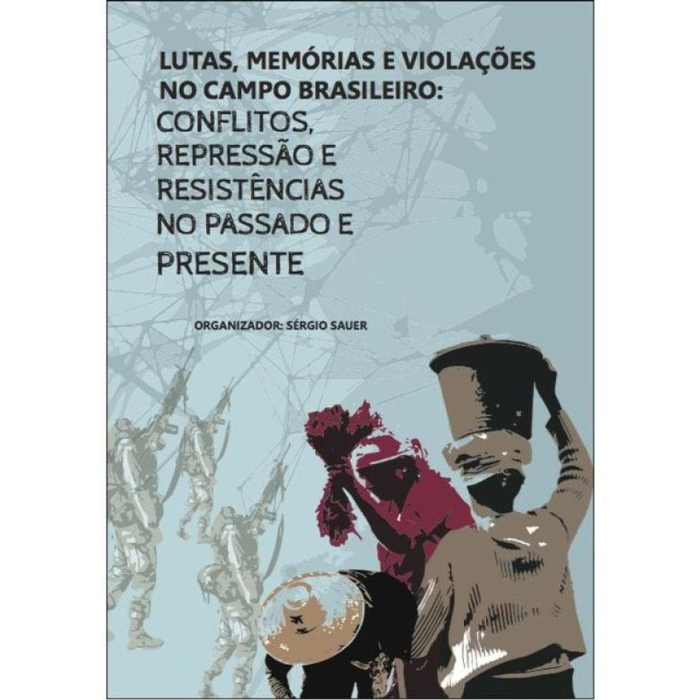 Lutas, Memórias E Violações No Campo Brasileiro