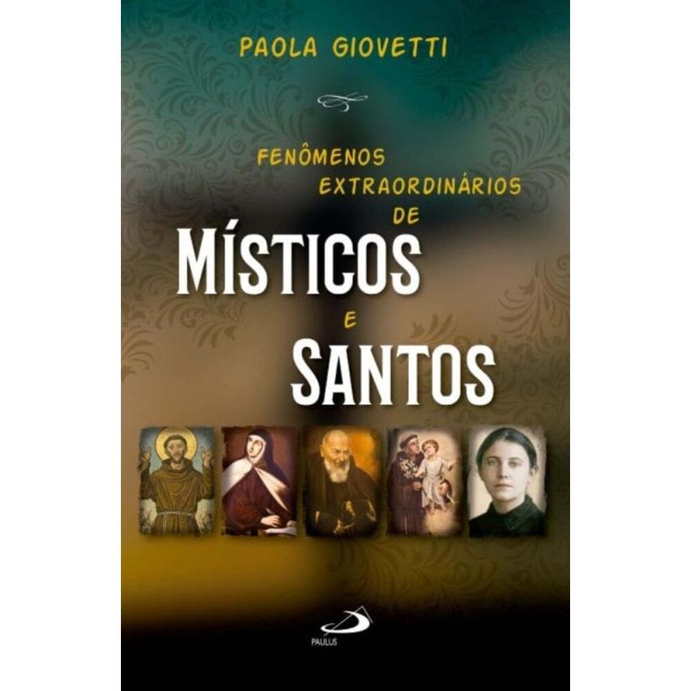 Fenômenos Extraordinários dos Místicos e Santos