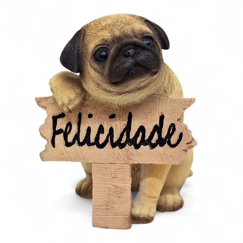 Enfeite Cachorrinho Pug Detalhado com Placa Felicidade 14 cm