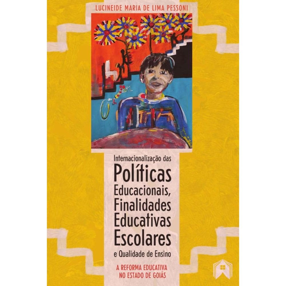 Internacionalização Das Políticas Educacionais, Finalidades Educativas Escolares E Qualidade De Ensino: A Reforma Educativa No Estado De Goiás