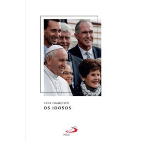 Papa Francisco - Os Idosos