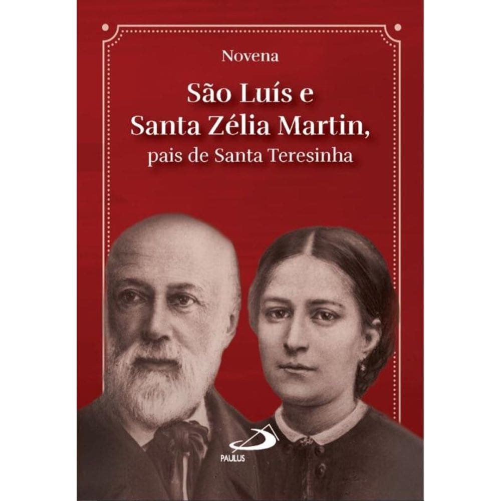 Novena São Luís e Santa Zélia Martin - Pais de Santa Teresinha