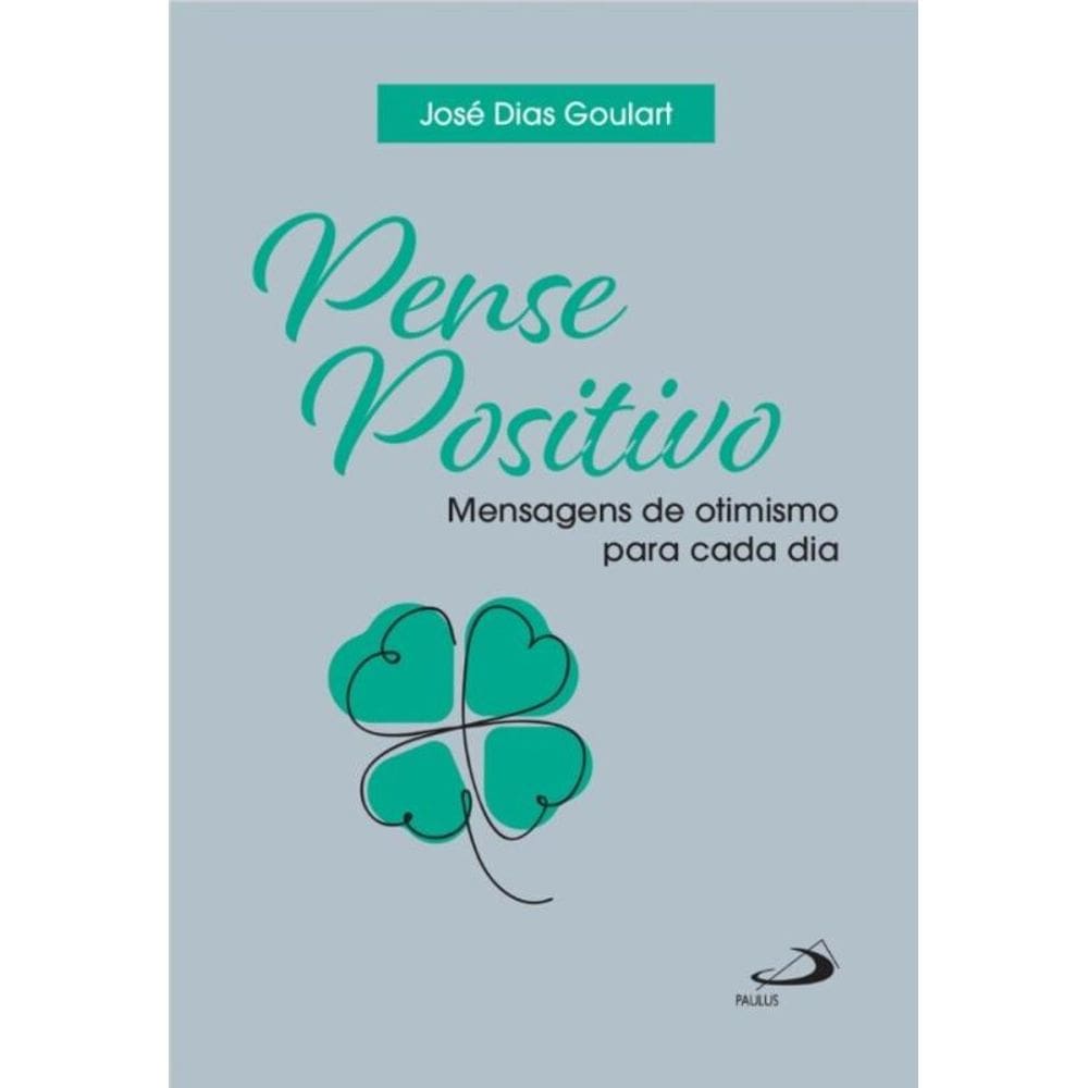 Pense positivo - Mensagens de otimismo para cada dia - 2ª Edição