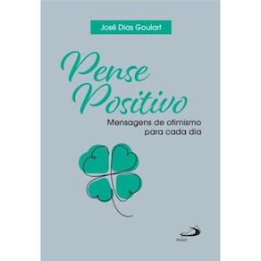 Pense positivo - Mensagens de otimismo para cada dia - 2ª Edição