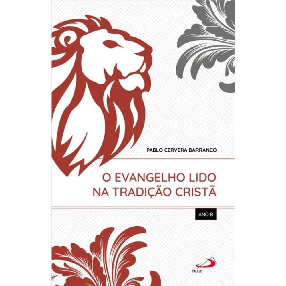 O Evangelho Lido na Tradição Cristã - Ano B