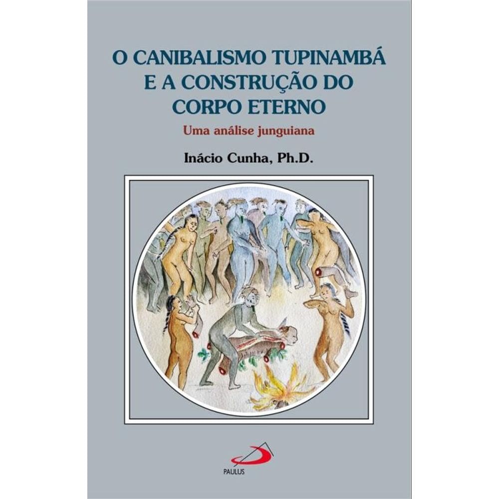 O canibalismo Tupinambá e a construção do corpo eterno