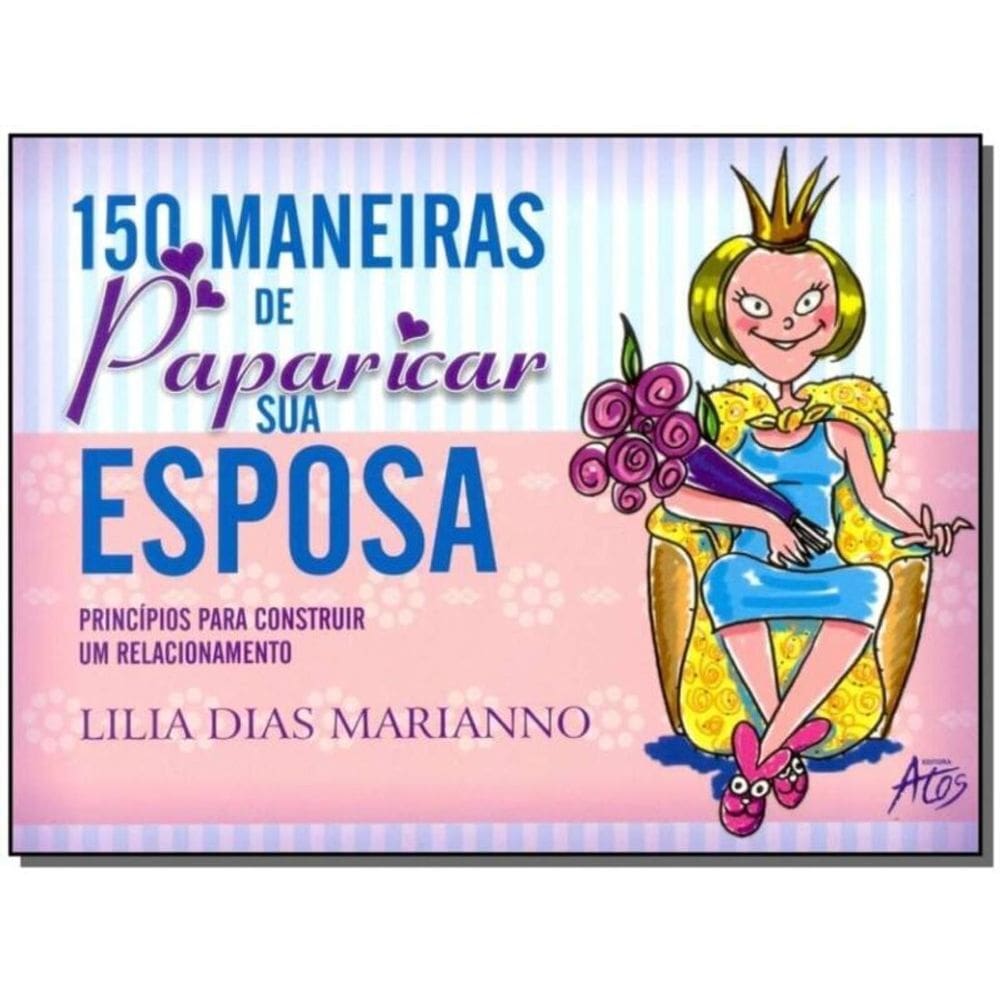 150 Maneiras de Paparicar Sua Esposa