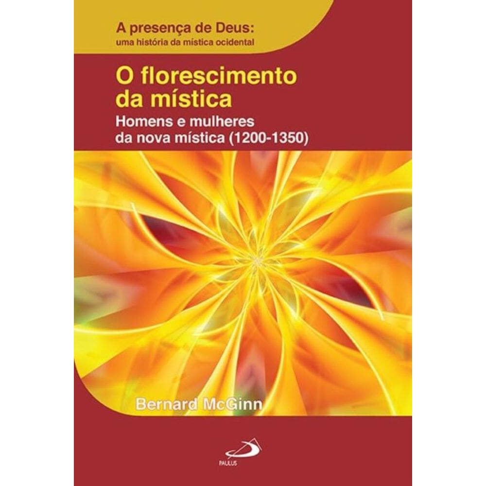 O Florescimento da Mística: Homens e Mulheres da Nova Mística (1200-1350)