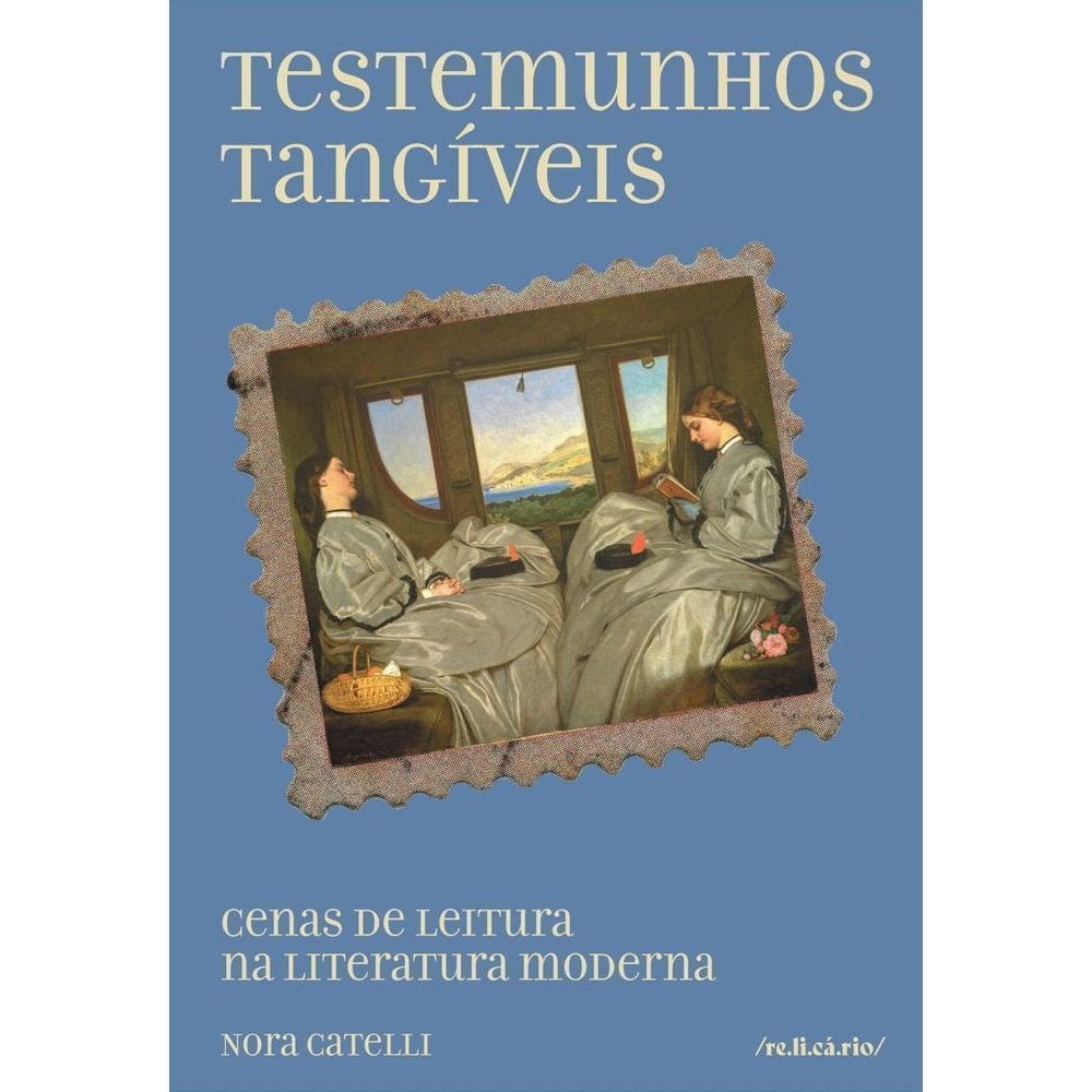 Testemunhos Tangíveis - Cenas de Leitura na Literatura Moderna