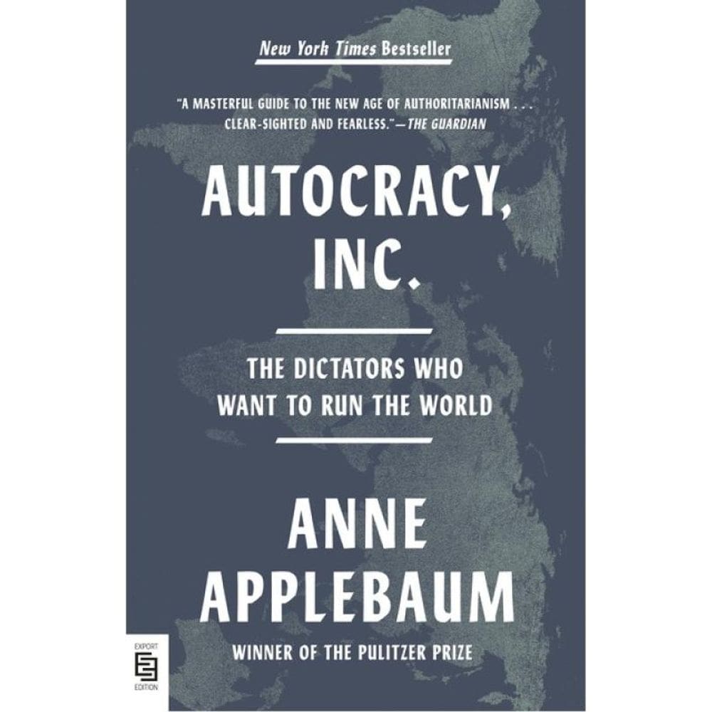 Autocracy, Inc. - The Dictators Who Want To Run The World