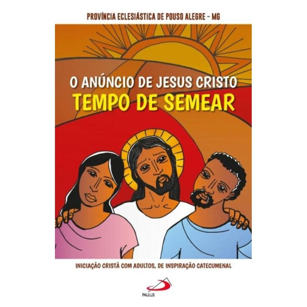 O Anúncio de Jesus Cristo: Tempo de Semear